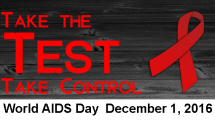 Take the Test Take Control - World AIDS Day December 1, 2016