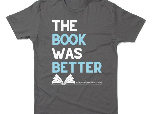 This is a gray shirt that says The Book Was Better.