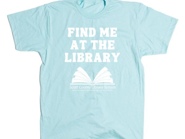 This is a shir that says Find Me at the Library.
